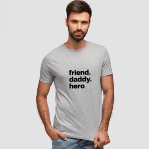 T-shirt "friend. daddy. hero"