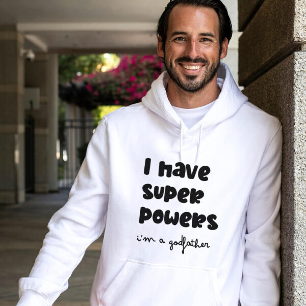 Sweatshirt "I have super powers. I'm a godfather"