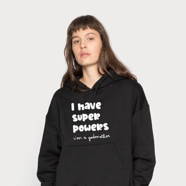 Sweatshirt "I have super powers. I'm a godmother"